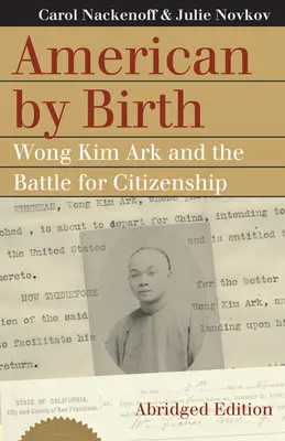 Amerikaner von Geburt an: Wong Kim Ark und der Kampf um die Staatsbürgerschaft - American by Birth: Wong Kim Ark and the Battle for Citizenship