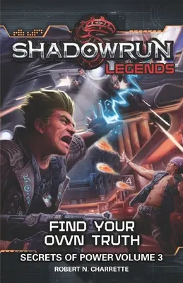 Shadowrun-Legenden: Finde deine eigene Wahrheit: Geheimnisse der Macht, Band 3 - Shadowrun Legends: Find Your Own Truth: Secrets of Power, Volume 3