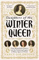 Töchter der Winterkönigin - Vier bemerkenswerte Schwestern, die böhmische Krone und das bleibende Erbe Marias, Königin der Schotten - Daughters of the Winter Queen - Four Remarkable Sisters, the Crown of Bohemia and the Enduring Legacy of Mary, Queen of Scots