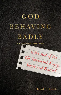 Gott benimmt sich schlecht: Ist der Gott des Alten Testaments wütend, sexistisch und rassistisch? - God Behaving Badly: Is the God of the Old Testament Angry, Sexist and Racist?