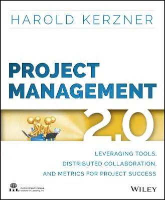 Projektmanagement 2.0: Nutzung von Tools, verteilter Zusammenarbeit und Metriken für den Projekterfolg - Project Management 2.0: Leveraging Tools, Distributed Collaboration, and Metrics for Project Success