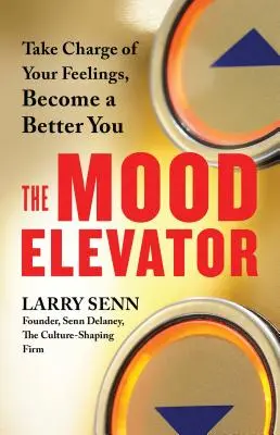 Mood Elevator - Übernehmen Sie die Kontrolle über Ihre Gefühle, werden Sie ein besserer Mensch - Mood Elevator - Take Charge of Your Feelings, Become a Better You