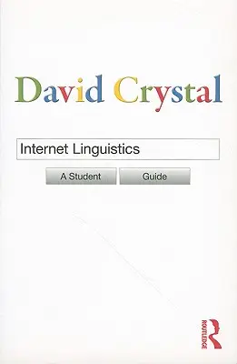 Internet-Linguistik: Ein Leitfaden für Studenten - Internet Linguistics: A Student Guide