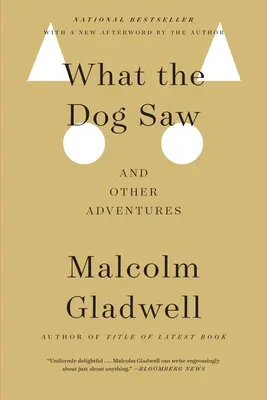 Was der Hund gesehen hat: Und andere Abenteuer - What the Dog Saw: And Other Adventures