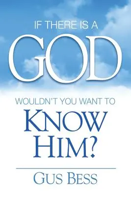 Wenn es einen Gott gibt: Würdest du ihn nicht kennen wollen? - If There Is a God: Wouldn't you want to know Him?