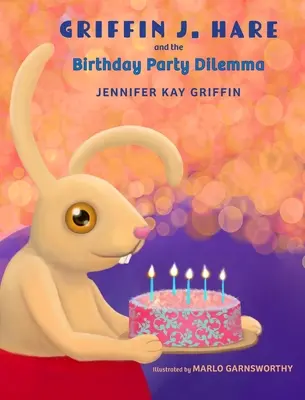 Griffin J. Hare und das Dilemma der Geburtstagsparty - Griffin J.Hare and the Birthday Party Dilemma