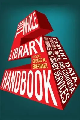 Ganzheitliches Bibliothekshandbuch 5: Aktuelle Daten, fachliche Hinweise und Kurioses zu Bibliotheken und Bibliotheksdienstleistungen - Whole Library Handbook 5: Current Data, Professional Advice, and Curiosa about Libraries and Library Services