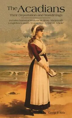 Die Akadier: Ihre Deportation und Wanderschaft - The Acadians: Their Deportation and Wanderings