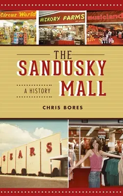 Sandusky Einkaufszentrum: Eine Geschichte - Sandusky Mall: A History