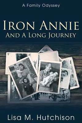 Eiserne Annie und eine lange Reise: Eine Familien-Odyssee - Iron Annie and a Long Journey: A Family Odyssey