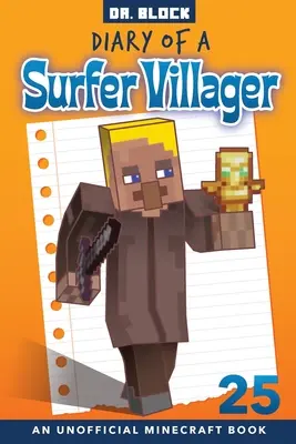 Tagebuch eines Surferdorfbewohners, Buch 25: ein inoffizielles Minecraft-Buch - Diary of a Surfer Villager, Book 25: an unofficial Minecraft book