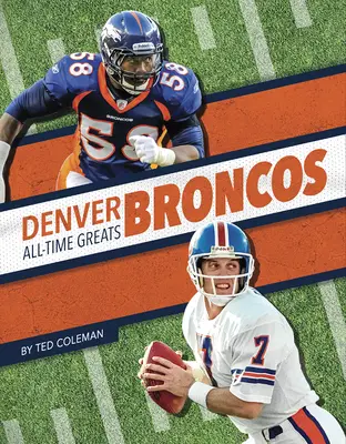Denver Broncos Beste Spieler aller Zeiten - Denver Broncos All-Time Greats