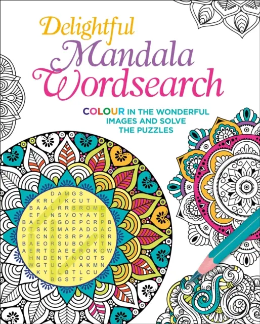 Delightful Mandala Wordsearch - Färben Sie die wundervollen Bilder aus und lösen Sie die Rätsel - Delightful Mandala Wordsearch - Colour in the Wonderful Images and Solve the Puzzles