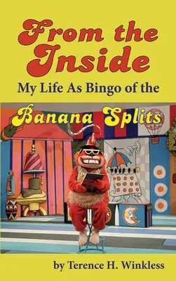 Von innen: Mein Leben als Bingo von den Banana Splits (Gebundene Ausgabe) - From the Inside: My Life As Bingo of the Banana Splits (hardback)