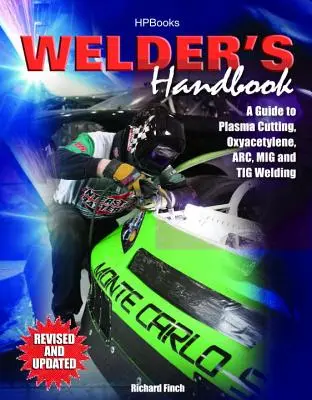 Handbuch des Schweißers: Ein Leitfaden zum Plasmaschneiden, Autogen-, Lichtbogen-, MIG- und WIG-Schweißen, überarbeitet und aktualisiert - Welder's Handbook: A Guide to Plasma Cutting, Oxyacetylene, Arc, MIG and TIG Welding, Revised and Updated