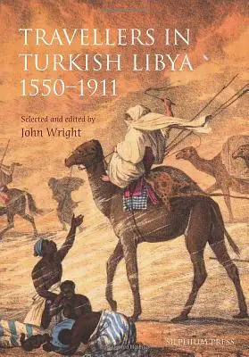 Reisende im türkischen Libyen 1551-1911 - Travellers in Turkish Libya 1551-1911