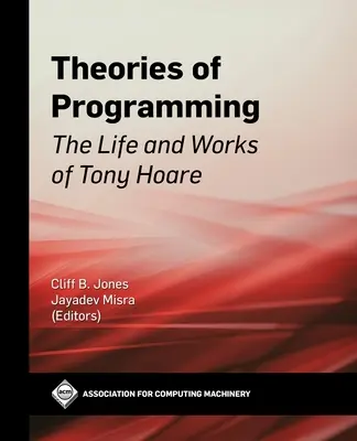 Theorien der Programmierung: Das Leben und Werk von Tony Hoare - Theories of Programming: The Life and Works of Tony Hoare