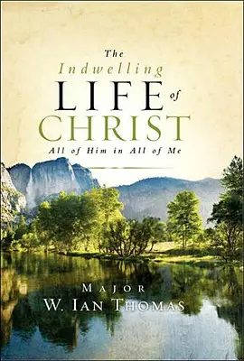 Das innewohnende Leben von Christus: Alles von Ihm in allem von mir - The Indwelling Life of Christ: All of Him in All of Me