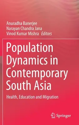 Bevölkerungsdynamik im heutigen Südasien: Gesundheit, Bildung und Migration - Population Dynamics in Contemporary South Asia: Health, Education and Migration