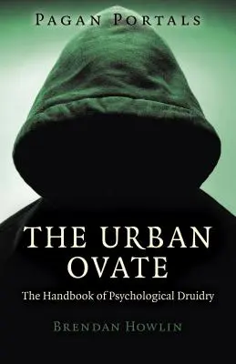 Heidnische Portale - Der urbane Ovat: Das Handbuch des psychologischen Druidentums - Pagan Portals - The Urban Ovate: The Handbook of Psychological Druidry