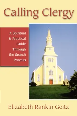 Klerus berufen: Ein spiritueller und praktischer Leitfaden für den Suchprozess - Calling Clergy: A Spiritual & Practical Guide Through the Search Process