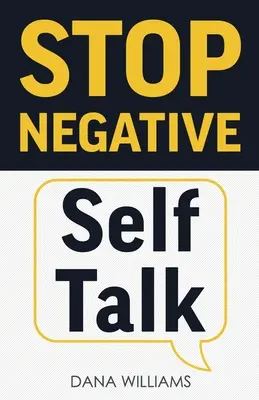 Stoppen Sie negative Selbstgespräche: Wie Sie Ihr Gehirn auf positives Denken umprogrammieren - Stop Negative Self Talk: How to Rewire Your Brain to Think Positively