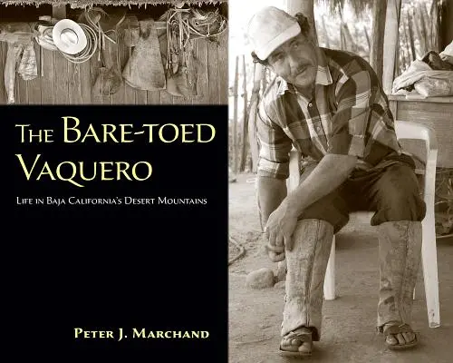 Der barfüßige Vaquero: Das Leben in den Wüstenbergen von Baja California - The Bare-Toed Vaquero: Life in Baja California's Desert Mountains