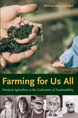 Landwirtschaft für uns alle: Praktische Landwirtschaft und die Kultivierung von Nachhaltigkeit - Farming for Us All: Practical Agriculture & the Cultivation of Sustainability