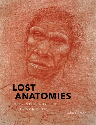 Verlorene Anatomien: Die Evolution der menschlichen Form - Lost Anatomies: The Evolution of the Human Form