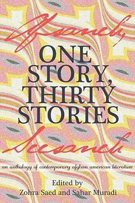 Eine Geschichte, dreißig Geschichten: Eine Anthologie zeitgenössischer afghanisch-amerikanischer Literatur - One Story, Thirty Stories: An Anthology of Contemporary Afghan American Literature