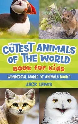 Das niedlichste Tierbuch der Welt für Kinder: Atemberaubende Fotos und lustige Fakten über die niedlichsten Tiere der Welt! - The Cutest Animals of the World Book for Kids: Stunning photos and fun facts about the most adorable animals on the planet!