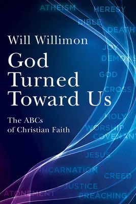Gott hat sich uns zugewandt: Das ABC des christlichen Glaubens - God Turned Toward Us: The ABCs of Christian Faith