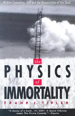 Die Physik der Unsterblichkeit: Moderne Kosmologie, Gott und die Auferstehung der Toten - The Physics of Immortality: Modern Cosmology, God and the Resurrection of the Dead