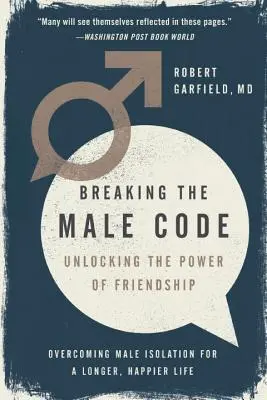 Den männlichen Code brechen: Die Kraft der Freundschaft freisetzen - Breaking the Male Code: Unlocking the Power of Friendship