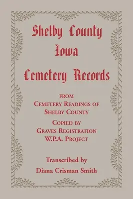 Shelby County, Iowa, Friedhofsaufzeichnungen aus Friedhofslesungen von Shelby County, kopiert von Graves Registration W.P.A. Project - Shelby County, Iowa, Cemetery Records from Cemetery Readings of Shelby County Copied by Graves Registration W.P.A. Project