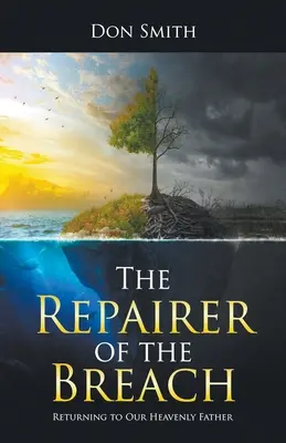 Der Reparateur der Lücke: Die Rückkehr zu unserem himmlischen Vater - The Repairer of the Breach: Returning to Our Heavenly Father