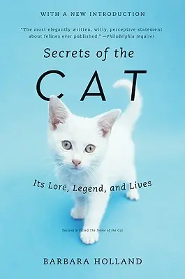Die Geheimnisse der Katze: Überlieferungen, Legenden und das Leben der Katze - Secrets of the Cat: Its Lore, Legend, and Lives