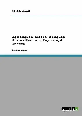 Rechtssprache als Sondersprache: Strukturelle Merkmale der englischen Rechtssprache - Legal Language as a Special Language: Structural Features of English Legal Language