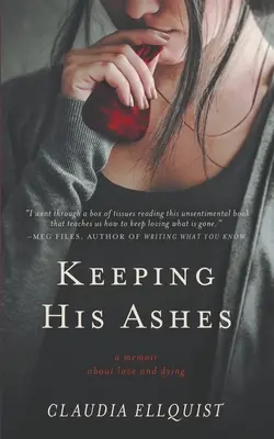 Seine Asche aufbewahren: Ein Memoir über Liebe und Sterben - Keeping His Ashes: A Memoir About Love and Dying