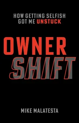 Owner Shift: Wie ich durch Egoismus aus der Sackgasse kam - Owner Shift: How Getting Selfish Got Me Unstuck
