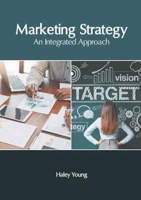 Marketing-Strategie: Ein integrierter Ansatz - Marketing Strategy: An Integrated Approach