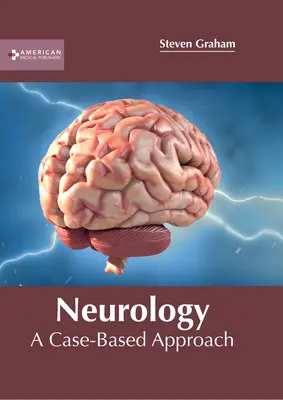Neurologie: A Case-Based Approach - Neurology: A Case-Based Approach