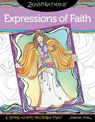 Zenspirations Malbuch Ausdrucksformen des Glaubens: Gestalten, Ausmalen, Mustern, Spielen! - Zenspirations Coloring Book Expressions of Faith: Create, Color, Pattern, Play!