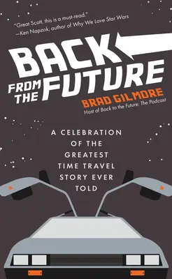 Zurück aus der Zukunft: Ein Fest der größten Zeitreisegeschichte aller Zeiten (Fakten und Wissenswertes zu Zurück in die Zukunft) - Back from the Future: A Celebration of the Greatest Time Travel Story Ever Told (Back to the Future Time Travel Facts and Trivia)