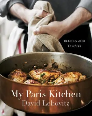 Meine Pariser Küche: Rezepte und Geschichten [Ein Kochbuch] - My Paris Kitchen: Recipes and Stories [A Cookbook]