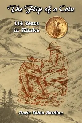 Der Wurf einer Münze - 114 Jahre in Alaska - The Flip of a Coin-114 Years in Alaska