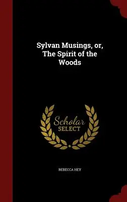 Sylvan Musings, oder der Geist des Waldes - Sylvan Musings, Or, the Spirit of the Woods