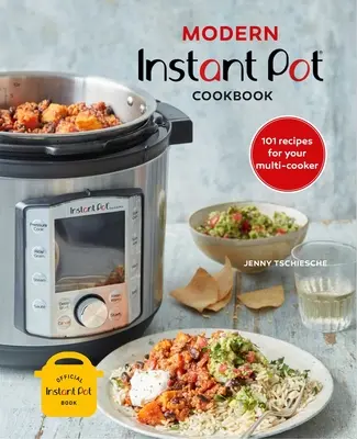 Modernes Instant Pot(r) Kochbuch: 101 Rezepte für Ihren Multikocher - Modern Instant Pot(r) Cookbook: 101 Recipes for Your Multi-Cooker