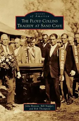 Die Floyd Collins-Tragödie in der Sandhöhle - The Floyd Collins Tragedy at Sand Cave