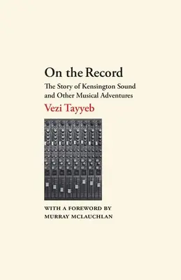 Auf der Platte: Die Geschichte von Kensington Sound und anderen musikalischen Abenteuern - On the Record: The Story of Kensington Sound and Other Musical Adventures